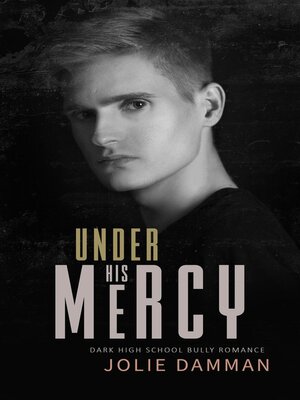 cover image of Under His Mercy--Dark High School Bully Romance